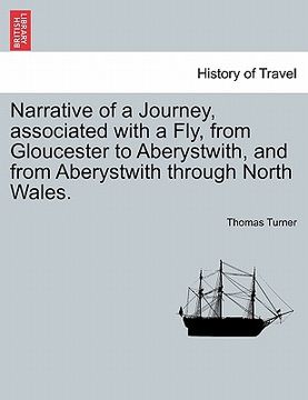 portada narrative of a journey, associated with a fly, from gloucester to aberystwith, and from aberystwith through north wales.