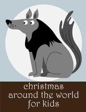 portada Christmas Around The World For Kids: Stress Relieving Animal Designs (en Inglés)