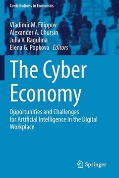 portada The Cyber Economy: Opportunities and Challenges for Artificial Intelligence in the Digital Workplace (en Inglés)