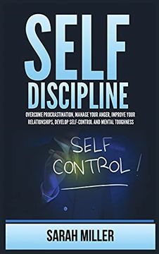 portada Self-Discipline: Overcome Procrastination, Manage Your Anger, Improve Your Relationships, Develop Self-Control and Mental Toughness (en Inglés)