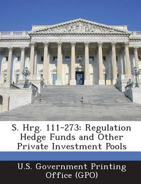 portada S. Hrg. 111-273: Regulation Hedge Funds and Other Private Investment Pools (in English)