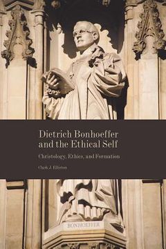 portada Dietrich Bonhoeffer and the Ethical Self: Christology, Ethics, and Formation (en Inglés)