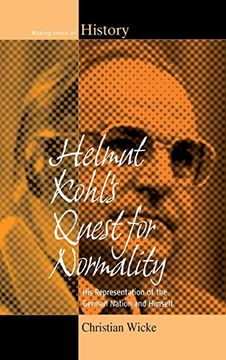 portada Helmut Kohl's Quest for Normality: His Representation of the German Nation and Himself (Making Sense of History) (in English)