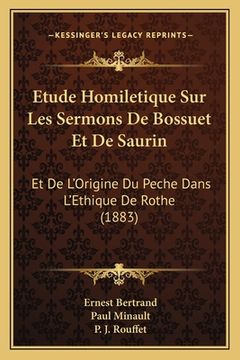 portada Etude Homiletique Sur Les Sermons De Bossuet Et De Saurin: Et De L'Origine Du Peche Dans L'Ethique De Rothe (1883) (en Francés)