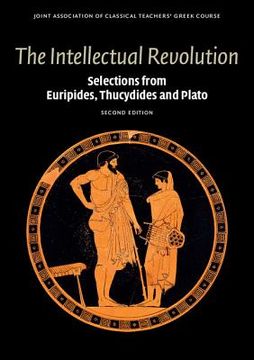 portada The Intellectual Revolution: Selections From Euripides, Thucydides and Plato (Reading Greek) (en Inglés)