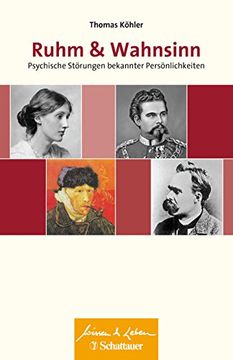 portada Ruhm und Wahnsinn: Psychische Störungen Bekannter Persönlichkeiten - Wissen & Leben Herausgegeben von Wulf Bertram