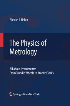 portada The Physics Of Metrology: All About Instruments: From Trundle Wheels To Atomic Clocks (in English)