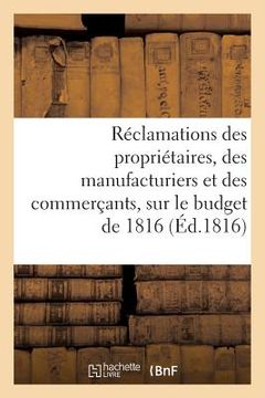 portada Réclamations Des Propriétaires, Des Manufacturiers Et Des Commerçants Sur Le Budget de 1816 (en Francés)