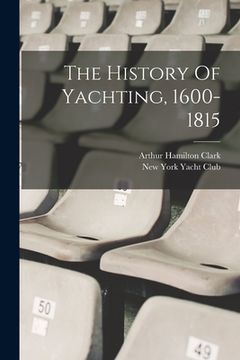 portada The History Of Yachting, 1600-1815 (en Inglés)