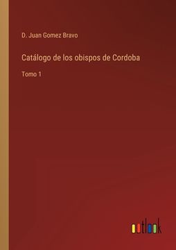 portada Catálogo de los obispos de Cordoba: Tomo 1