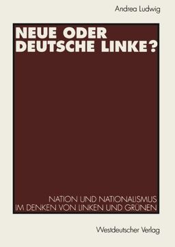 portada Neue oder Deutsche Linke?: Nation und Nationalismus im Denken von Linken und Grünen (German Edition)