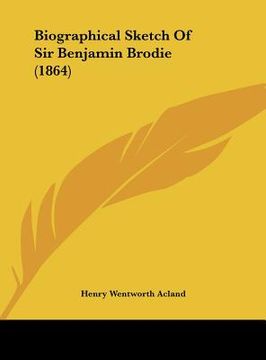 portada biographical sketch of sir benjamin brodie (1864) (in English)