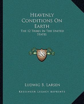 portada heavenly conditions on earth: the 12 tribes in the united states (en Inglés)