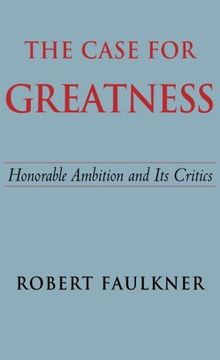 portada The Case for Greatness: Honorable Ambition and its Critics (in English)