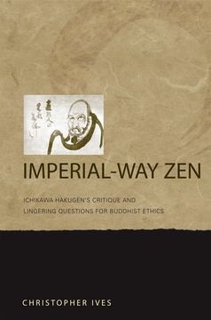 portada Imperial-Way Zen: Ichikawa Hakugen's Critique and Lingering Questions for Buddhist Ethics (in English)