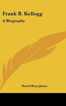 portada frank b. kellogg: a biography (en Inglés)