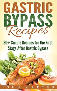 portada Gastric Bypass Recipes: 80+ Simple Recipes for the First Stage After Gastric Bypass Surgery (Bariatric Cookbook) (in English)