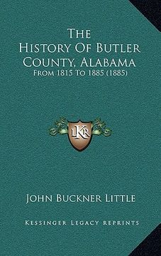 portada the history of butler county, alabama: from 1815 to 1885 (1885) (en Inglés)