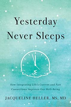 portada Yesterday Never Sleeps: How Integrating Life's Current and Past Connections Improves Our Well-Being (en Inglés)