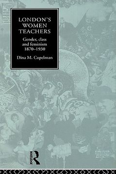 portada london's women teachers: gender, class and feminism, 1870-1930