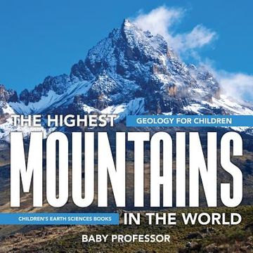 portada The Highest Mountains In The World - Geology for Children Children's Earth Sciences Books (en Inglés)