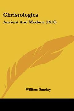 portada christologies: ancient and modern (1910) (en Inglés)
