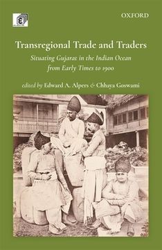portada Transregional Trade and Traders: Situating Gujarat in the Indian Ocean From Early Times to 1900 (en Inglés)