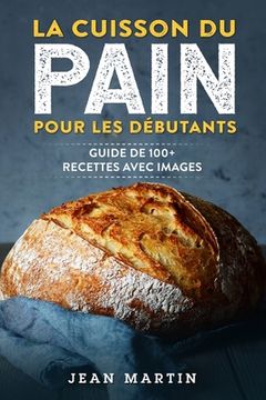 portada La cuisson du pain pour les débutants: Guide de 100+ recettes avec images (en Francés)