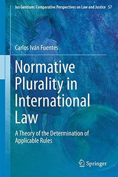 portada Normative Plurality in International Law: A Theory of the Determination of Applicable Rules (Ius Gentium: Comparative Perspectives on Law and Justice)