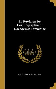 portada La Revision de L'orthographie et L'academie Francaise (en Francés)