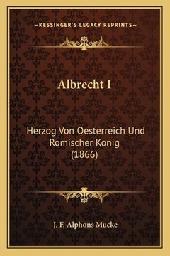 portada Albrecht I: Herzog Von Oesterreich Und Romischer Konig (1866) (in German)