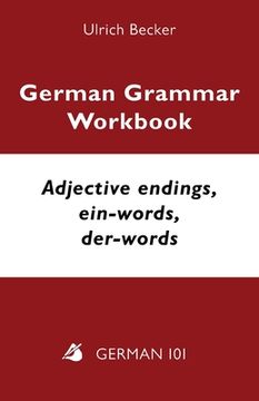 portada German Grammar Workbook - Adjective endings, ein-words, der-words: Levels A2 and B1 (en Inglés)