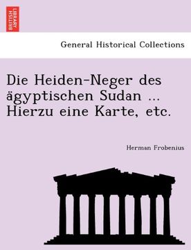 portada Die Heiden-Neger des ägyptischen Sudan ... Hierzu eine Karte, etc. (German Edition)
