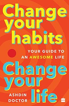 portada Change Your Habits, Change Your Life: Your Guide to an Awesome Life (en Inglés)