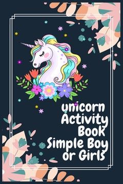 portada Unicorn Activity Book Simple Boy or Girls: unicorn coloring book for kids ages 4-8 clever kids - 100 Pulse Unique unicorn color book Ever (en Inglés)
