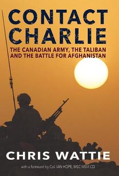 portada Contact Charlie: The Canadian Army, the Taliban, and the Battle for Afghanistan