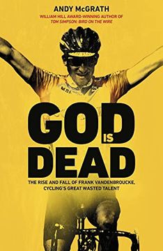 portada God is Dead: The Rise and Fall of Frank Vandenbroucke, Cycling'S Great Wasted Talent (en Inglés)