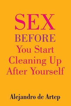 portada Sex Before You Start Cleaning Up After Yourself (en Inglés)