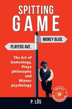 portada Spitting G a M E: The Art of Gameology, Playa Philosophy and Winner Psychology (en Inglés)