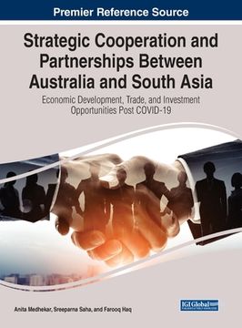 portada Strategic Cooperation and Partnerships Between Australia and South Asia: Economic Development, Trade, and Investment Opportunities Post COVID-19 (in English)