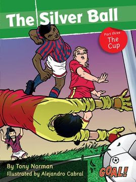 portada The Silver Ball: Part 3 the Cup: Level 1 (Goal! ) (in English)