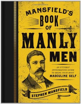 portada Mansfield's Book of Manly Men: An Utterly Invigorating Guide to Being Your Most Masculine Self (in English)