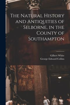 portada The Natural History and Antiquities of Selborne, in the County of Southampton (en Inglés)