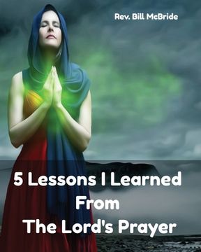 portada 5 Lessons I Learned From The Lord's Prayer: Bible Study Workbook on The Lord's Prayer (en Inglés)