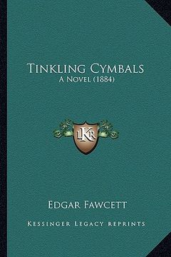 portada tinkling cymbals: a novel (1884) a novel (1884) (en Inglés)