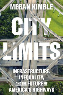 portada City Limits: Infrastructure, Inequality, and the Future of America's Highways (in English)