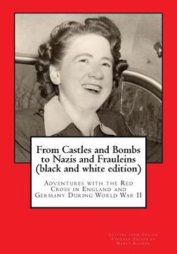 portada From Castles and Bombs to Nazis and Frauleins (black and white edition): Adventures with the Red Cross in England and Germany During World War II (en Inglés)