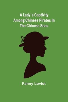 portada A Lady's Captivity among Chinese Pirates in the Chinese Seas 