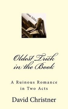 portada Oldest Trick in the Book: A Ruinous Romance in Two Acts (en Inglés)