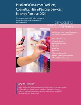 portada Plunkett's Consumer Products, Cosmetics, Hair & Personal Services Industry Almanac 2024: Consumer Products, Cosmetics, Hair & Personal Services Indust